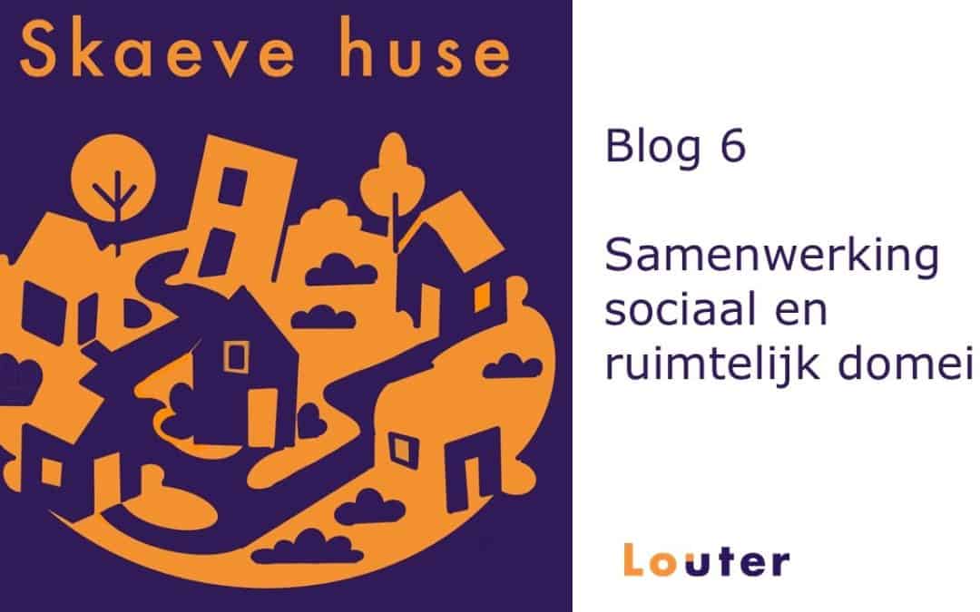 Blog 6 – Samenwerking sociaal en ruimtelijk domein